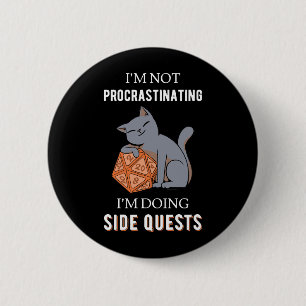I'm Not Procrastinating I'm Doing Side Quests III 6 Cm Round Badge