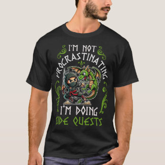 I'm not Procrastinating I'm doing Side Quests T-Shirt