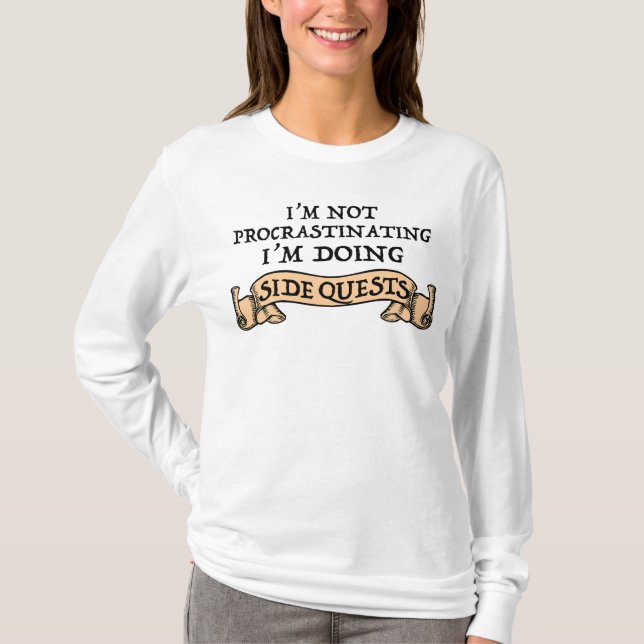 I'm Not Procrastinating - I'm Doing Side Quests T-Shirt (Front)
