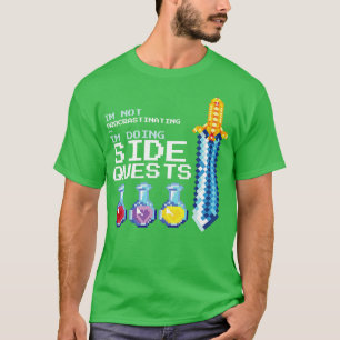 Im not procrastinating im doing side quests T-Shirt