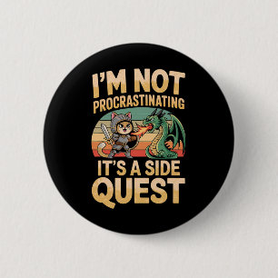 I'm Not Procrastinating It's A Side Quest Fun Rpg 6 Cm Round Badge