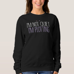I'm Not Quiet I'm Plotting  Mom Cute Colored Heart Sweatshirt