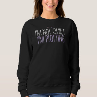 I'm Not Quiet I'm Plotting Mom Cute Colored Heart Sweatshirt