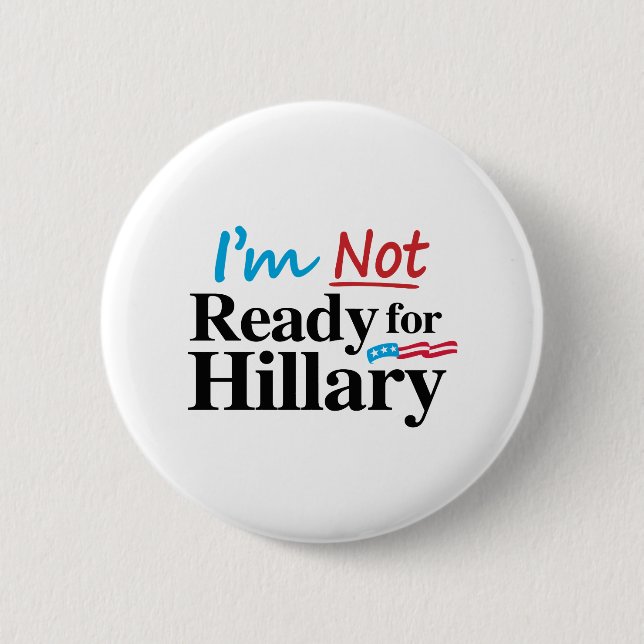 I'm Not Ready for Hillary -.png 6 Cm Round Badge (Front)