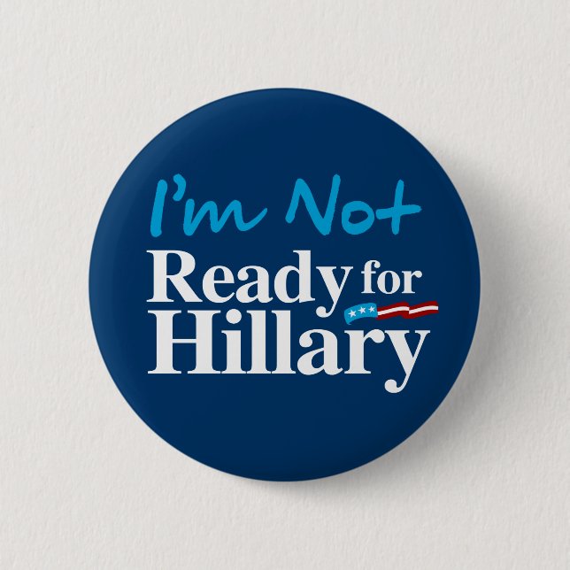 I'm Not Ready for Hillary - white - white -.png 6 Cm Round Badge (Front)
