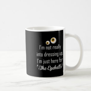 I'm Not Really Into Dressing Up  Coffee Mug