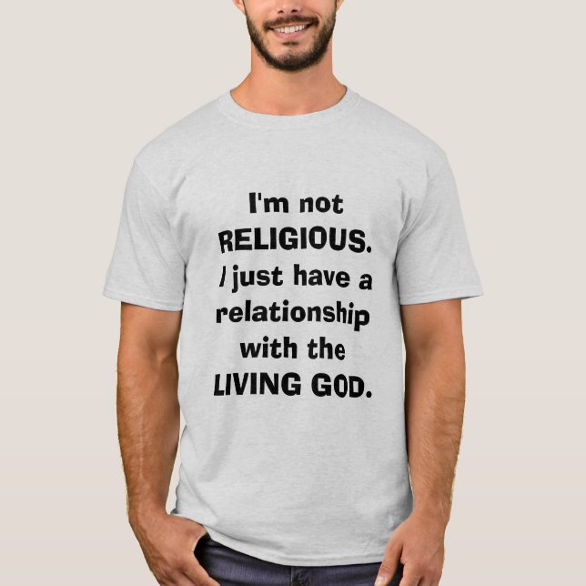 I'm Not Religious John 3:16 T-Shirt (Front)