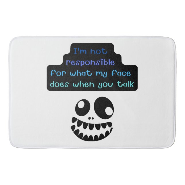 I'm not responsible for what my face does when you bath mat (Front)