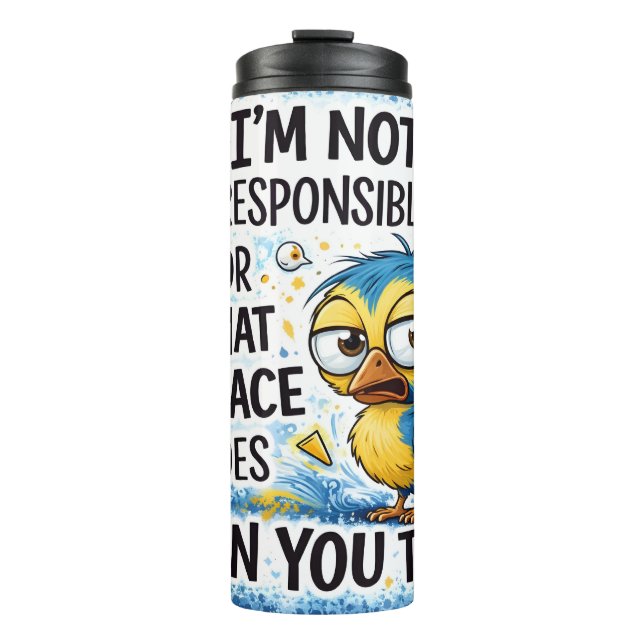 I'm Not Responsible Thermal Tumbler (Front)
