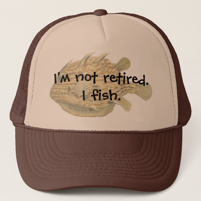I'm not retired. I fish. Trucker Hat (Front)