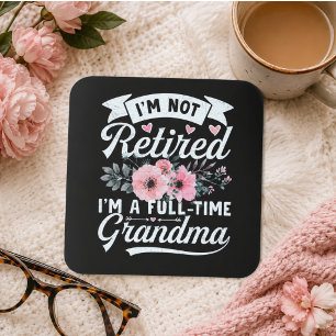 I'm Not Retired, I'm a Full-Time Grandma Square Sticker