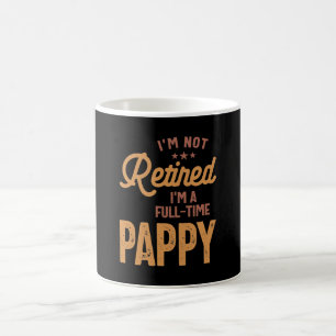 I'm Not Retired I'm a Full-Time Pappy Coffee Mug