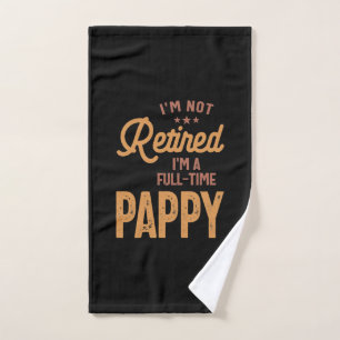 I'm Not Retired I'm a Full-Time Pappy Hand Towel
