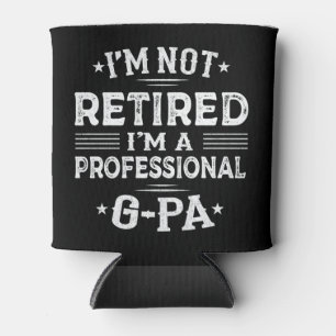 I'm Not Retired I'm A Professional G-Pa Grandpa Can Cooler