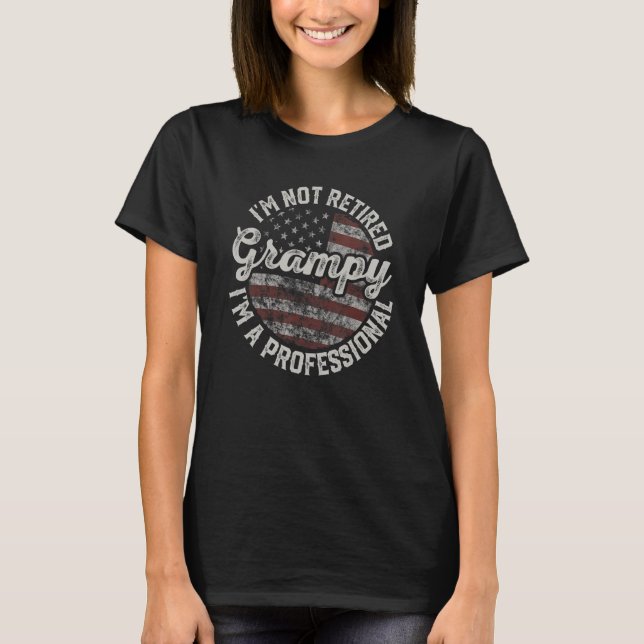 I'm Not Retired I'm A Professional Grampy   USA Fl T-Shirt (Front)
