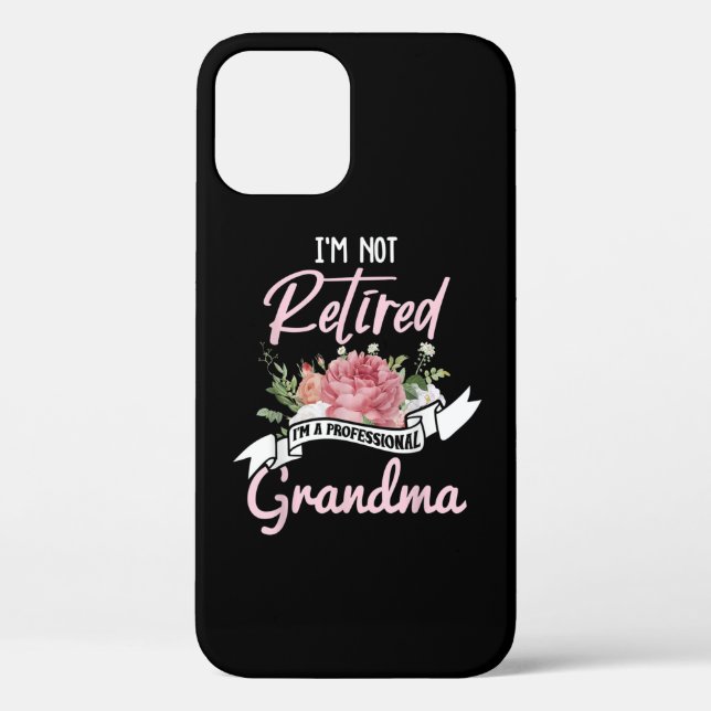 I'm Not Retired I'm A Professional Grandma Case-Mate iPhone Case (Back)