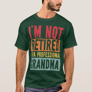 I'm Not Retired I'm A Professional Grandma Funny M T-Shirt