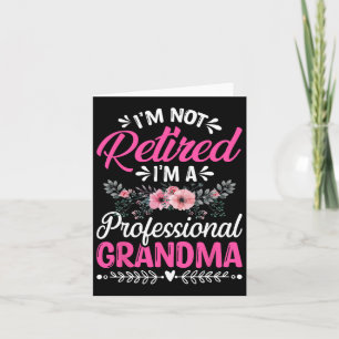 I'm Not Retired I'm A Professional Grandma Gifts F Card