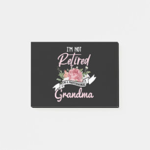 I'm Not Retired I'm A Professional Grandma Post-it Notes