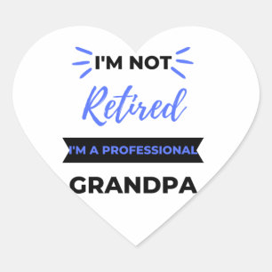 I'm Not Retired I'm A Professional Grandpa black Heart Sticker