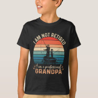 Im Not Retired Im A Professional Grandpa Fathers D