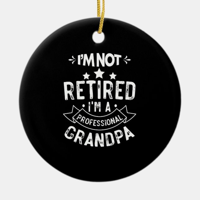 I'm Not Retired I'm A Professional Grandpa Gift Ceramic Tree Decoration (Front)