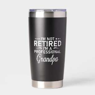 Im Not Retired Im A Professional Grandpa Gift Insulated Tumbler