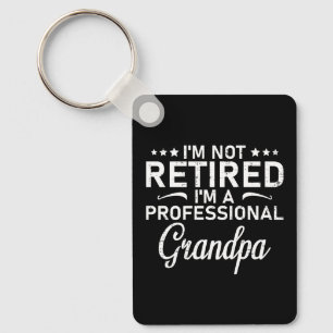 Im Not Retired Im A Professional Grandpa Gift Key Ring