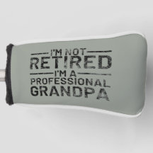 I'm Not Retired I'm A Professional Grandpa
