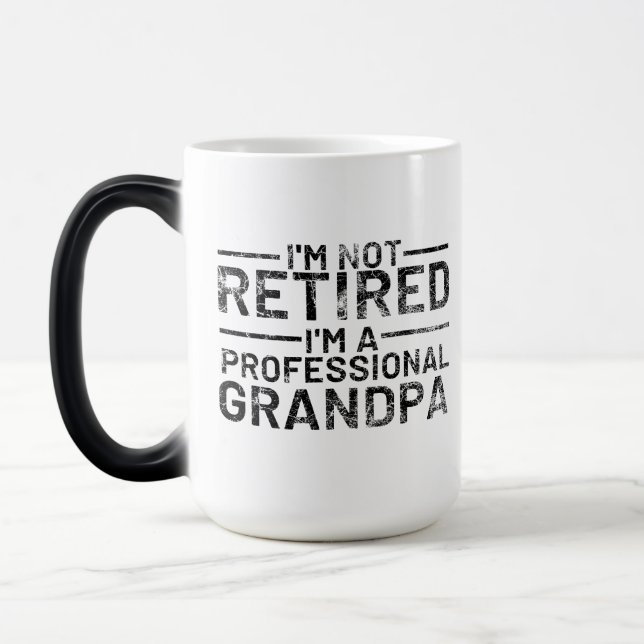 I'm Not Retired I'm A Professional Grandpa Magic Mug (Left)