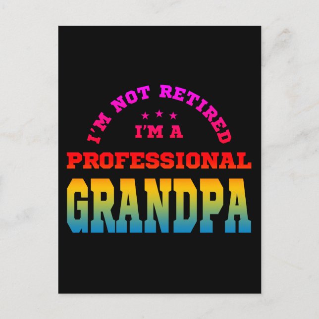 I'm not retired i'm a professional grandpa postcard (Front)