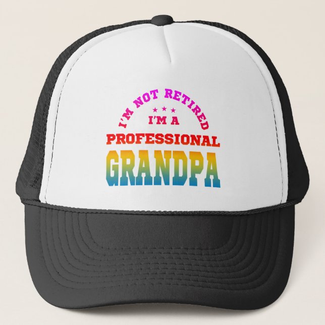 I'm not retired i'm a professional grandpa trucker hat (Front)