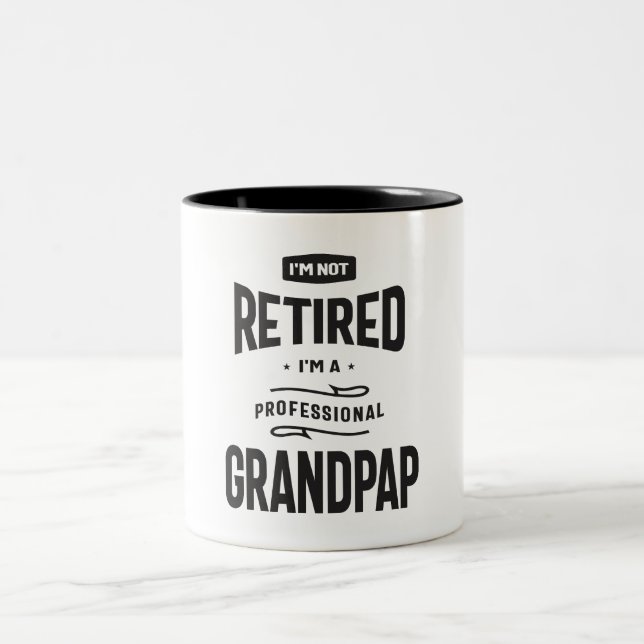I'm Not Retired I'm a Professional Grandpap  Two-Tone Coffee Mug (Center)