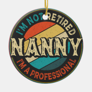 I'm Not Retired I'm A Professional Nanny Grandma Ceramic Tree Decoration