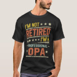 I'm Not Retired I'm A Professional Opa Retirement T-Shirt<br><div class="desc">A funny saying design for your special proud grandpa from granddaughter, grandson, grandchildren, on father's day or christmas, grandparents day, or any other Occasion. show how much grandpa is loved and appreciated. A retro and vintage retirement design to show your granddad that he's the coolest and world's best grandfather in...</div>