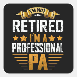 I'm Not Retired I'm A Professional Pa Gift Square Sticker