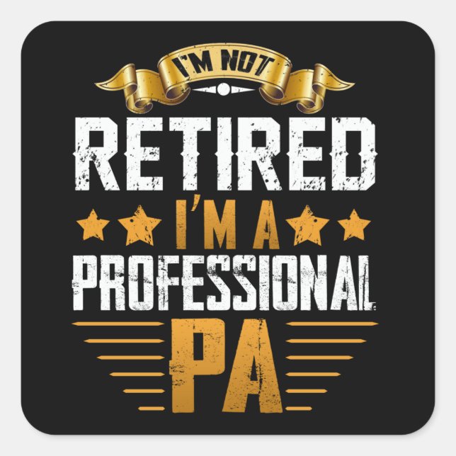 I'm Not Retired I'm A Professional Pa Gift Square Sticker (Front)