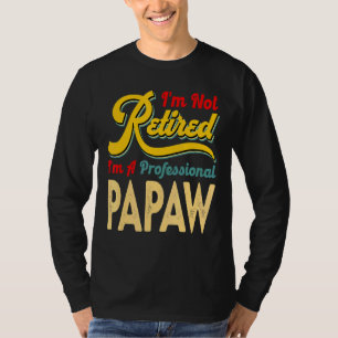 I'm Not Retired I'm A Professional Papaw Retro Vin T-Shirt