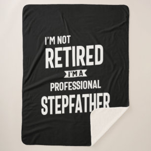 I'm Not Retired I'm a Professional Stepfather Sherpa Blanket