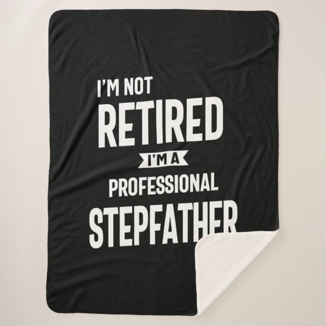 I'm Not Retired I'm a Professional Stepfather Sherpa Blanket (Front)