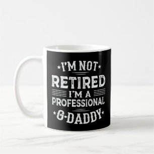 I'm Not Retired I'm Professional G-Daddy Grandpa Coffee Mug