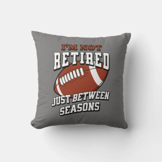 I'm Not Retired Just Between Seasons Cushion