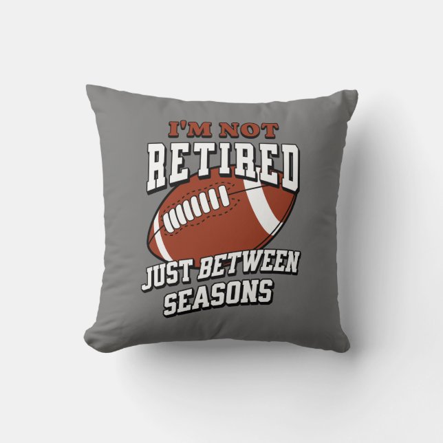 I'm Not Retired Just Between Seasons Cushion (Front)