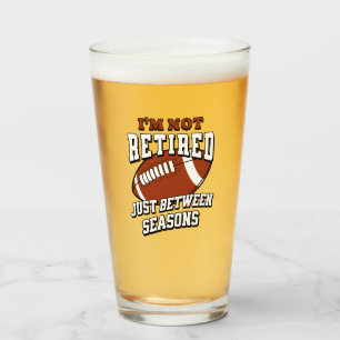I'm Not Retired Just Between Seasons Glass