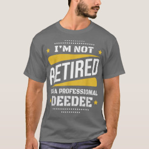 Im Not Retired Professional Deedee Vintage Retirem T-Shirt