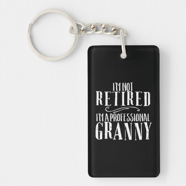 I'm Not Retired Professional Granny Retirement Key Ring (Front)