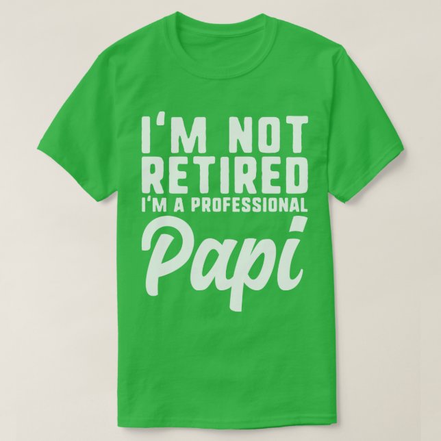 Im Not Retired Professional Papi Retirement Cool L T-Shirt (Design Front)
