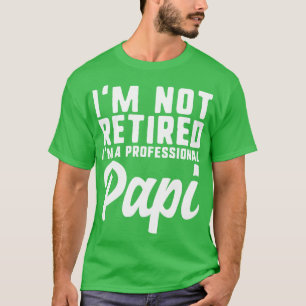 Im Not Retired Professional Papi Retirement Cool L T-Shirt