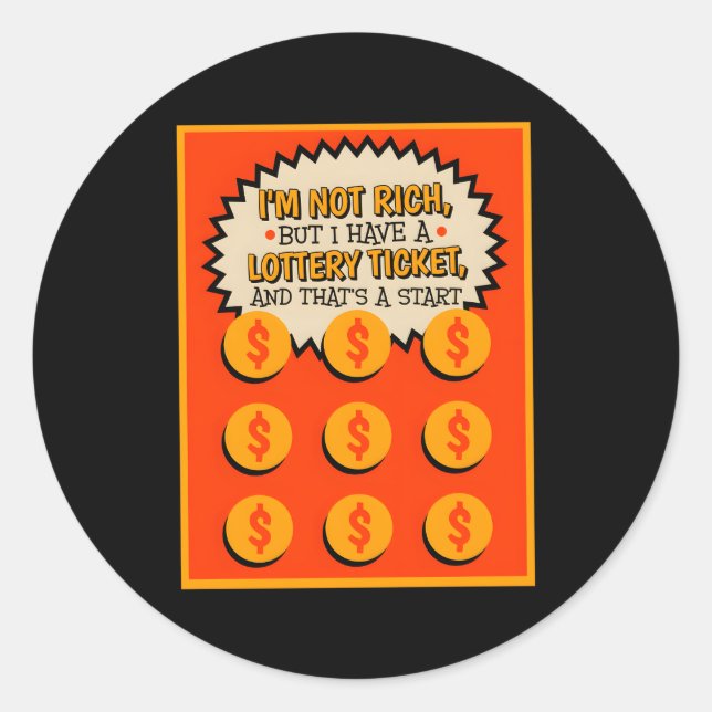 I'M Not Rich But I Have Lottery Ticket Scratch Tic Classic Round Sticker (Front)