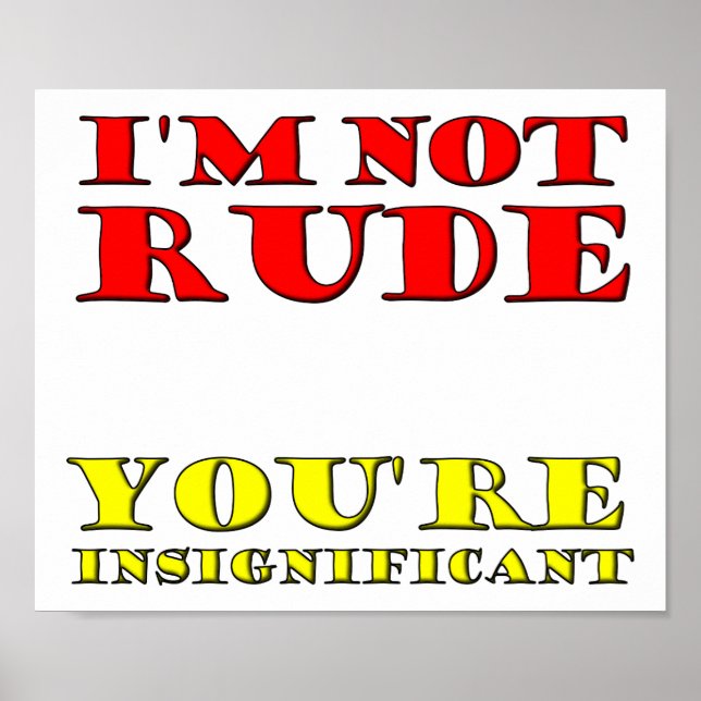 I'm Not Rude Funny Poster (Front)